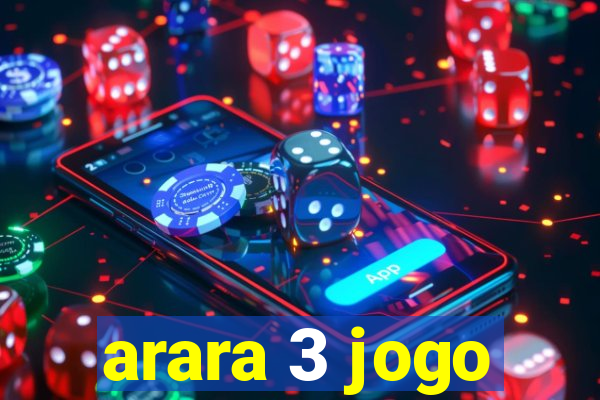 arara 3 jogo